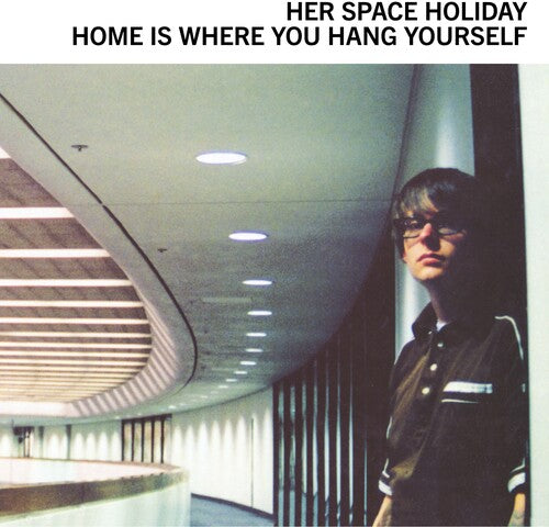 Her Space Holiday - Home Is Where You Hang Yourself
